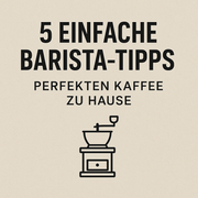 5 Barista-Tipps für perfekten Kaffee zu Hause