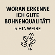 Woran erkenne ich gute Kaffeebohnen?